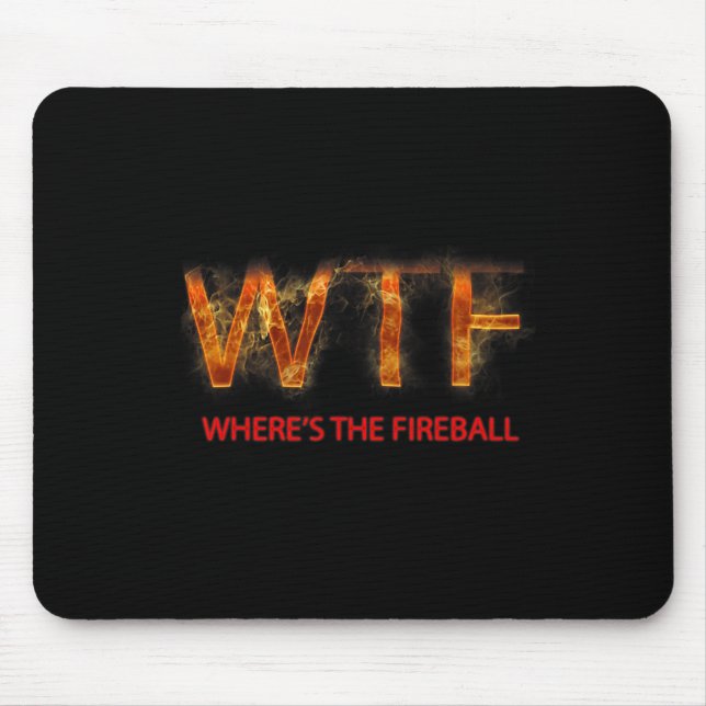 Alfombrilla De Ratón Wtf Where39s The Fireball (Frente)