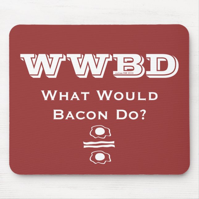 Alfombrilla De Ratón WWBD, ¿Qué Haría Bacon? (Frente)