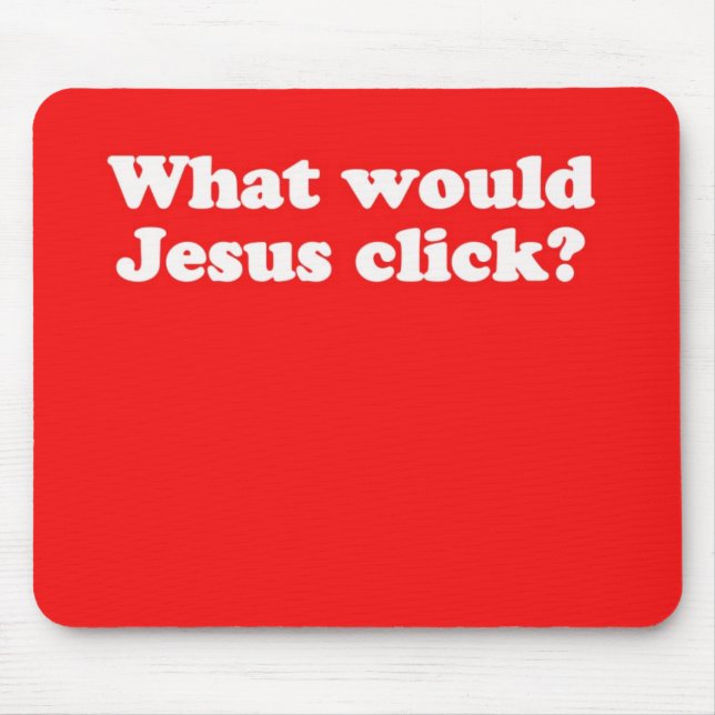 Alfombrilla De Ratón WWJC Mousepad: ¿Qué Jesús haría clic? (Frente)