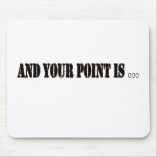 Alfombrilla De Ratón Y su punto es…