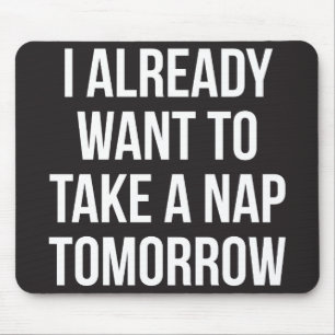 Alfombrilla De Ratón Ya Quiero Tomar Una Napa Mañana