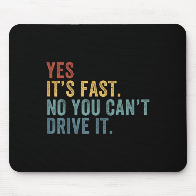 Alfombrilla De Ratón Yes It's Fast No You Can't Drive It Speed Funny Ca (Frente)