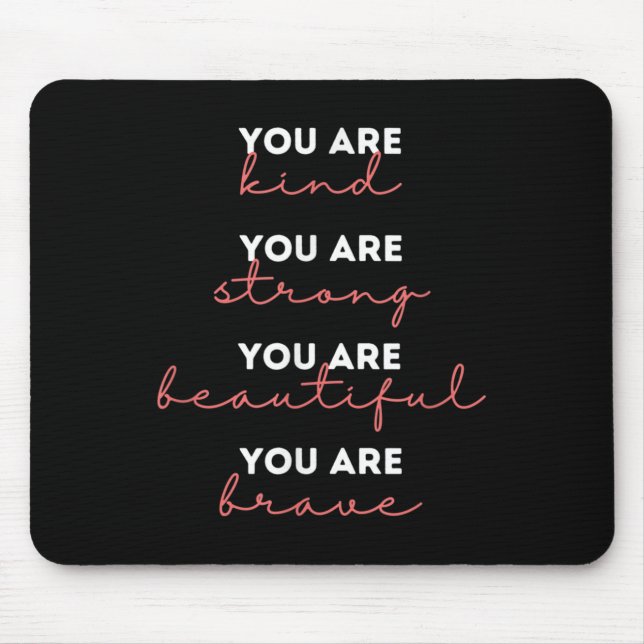 Alfombrilla De Ratón You Are Kind Strong Beautiful Brave Motivational Q (Frente)