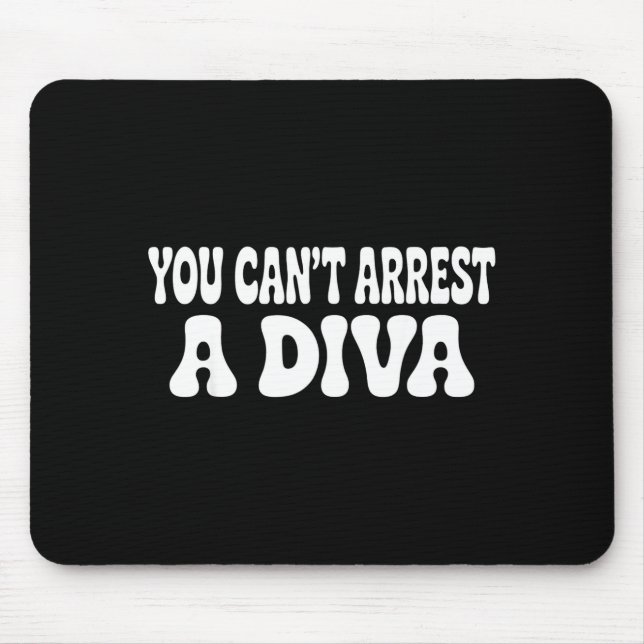 Alfombrilla De Ratón You Can't Arrest A Diva Funny  (Frente)