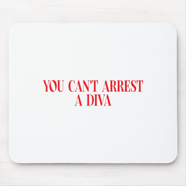 Alfombrilla De Ratón You Can't Arrest A Diva Funny Quote Women  (Frente)