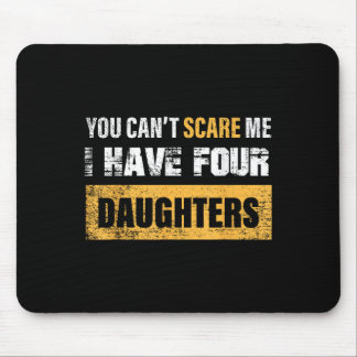 Alfombrilla De Ratón You Can't E Me I Have 4 Daughters 