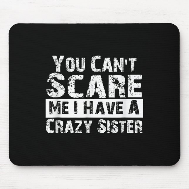Alfombrilla De Ratón You Can't E Me I Have A Crazy Sister Funny  (Frente)