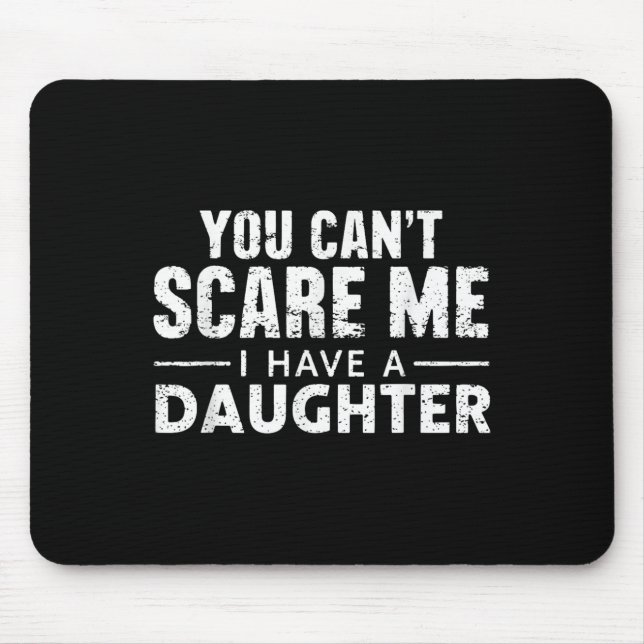 Alfombrilla De Ratón You Can't E Me I Have A Daughter  (Frente)