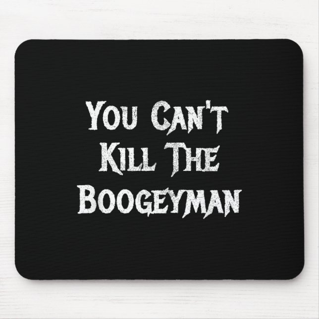 Alfombrilla De Ratón You Can't Kill The Boogeyman Halloween  (Frente)
