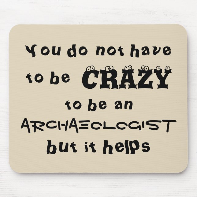 Alfombrilla De Ratón You do not have to be crazy to be an archaeologist (Frente)