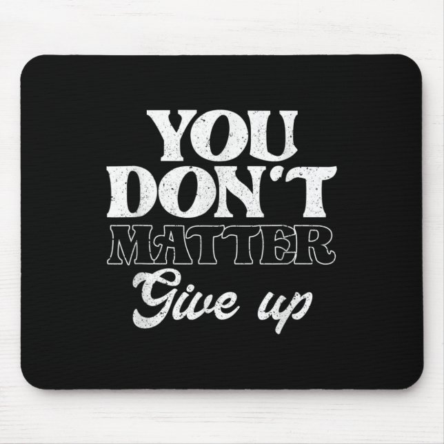 Alfombrilla De Ratón You Don't Give Up _ Insration Motivation  (Frente)