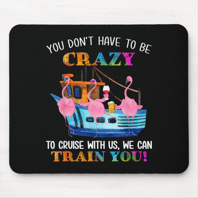 Alfombrilla De Ratón You Don't Have To Be Crazy To Cruise With Us Flami (Frente)
