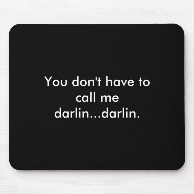 Alfombrilla De Ratón You Dont Have To Call Me Darlin Darlin  (Frente)