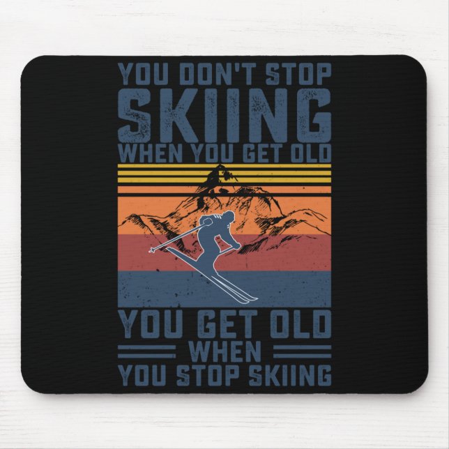Alfombrilla De Ratón You Don't Stop Skiing When You Get Old Skier Skiin (Frente)