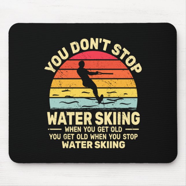 Alfombrilla De Ratón You Dont Stop Water Skiing When Get Old Water Ski  (Frente)