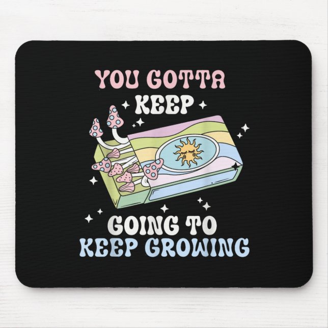Alfombrilla De Ratón You Gotta Keep Going To Keep Growing Motivational  (Frente)
