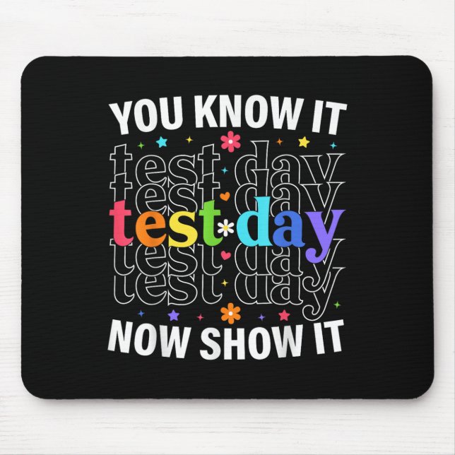 Alfombrilla De Ratón You Know It Now Show It Funny Test Day Motivationa (Frente)