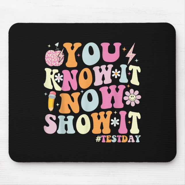 Alfombrilla De Ratón You Know It Now Show It Funny Test Day Motivationa (Frente)