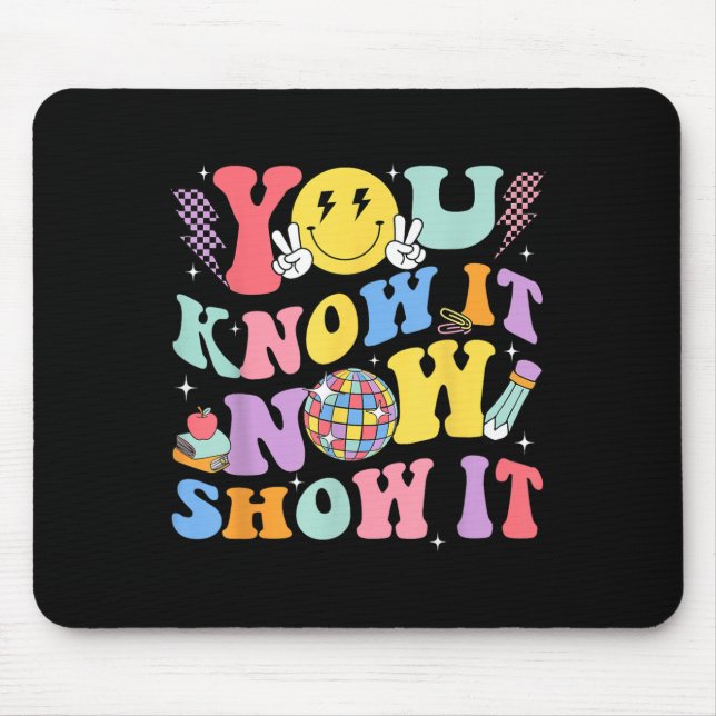 Alfombrilla De Ratón You Know It Now Show It Test Day Motivational Smil (Frente)