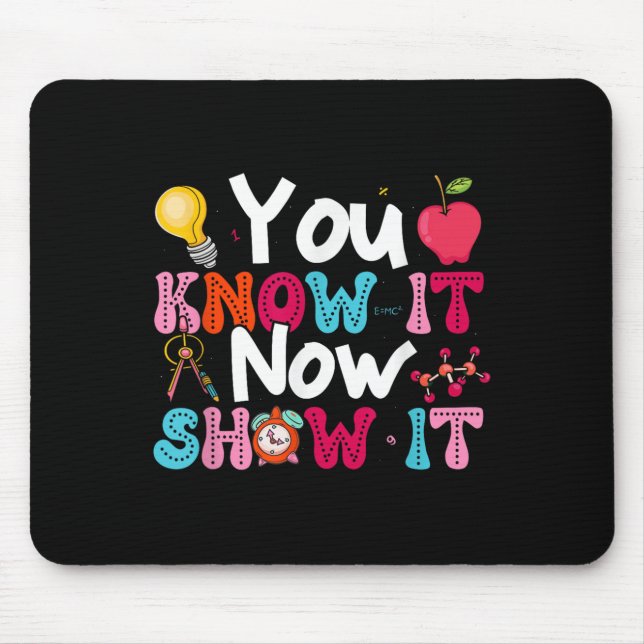 Alfombrilla De Ratón You Know It Now Show It Testing Day Motivational T (Frente)