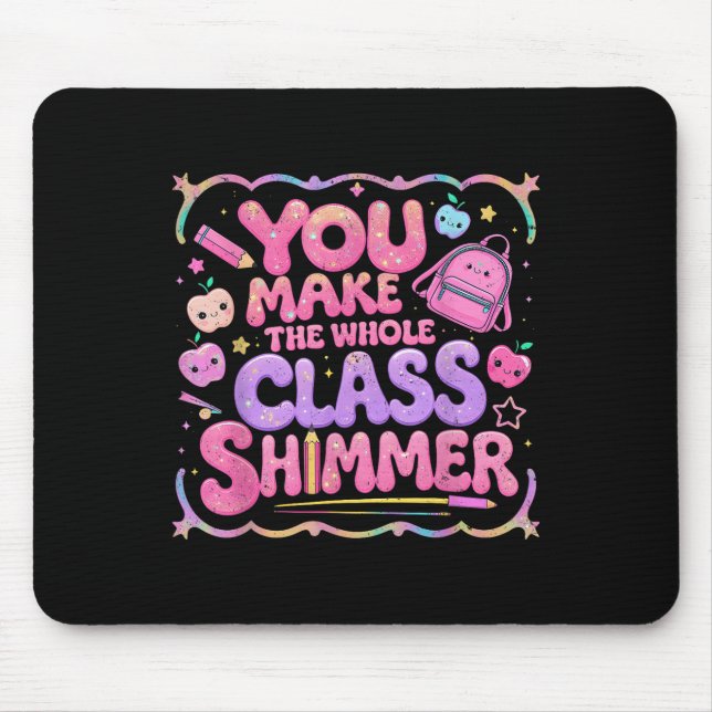 Alfombrilla De Ratón You Make The Whole Cl Shimmer Cute School Gift  (Frente)
