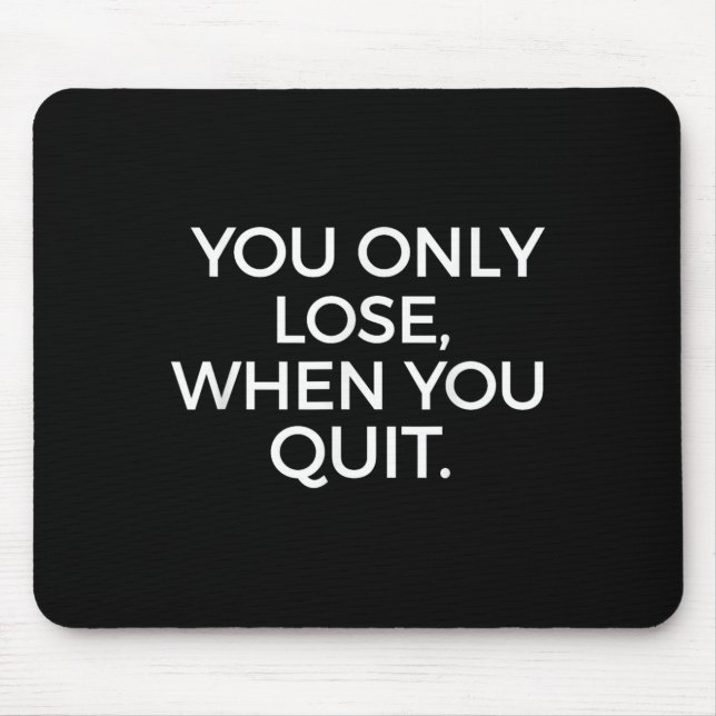 Alfombrilla De Ratón You Only Lose When You Quit Motivational Motivatio (Frente)