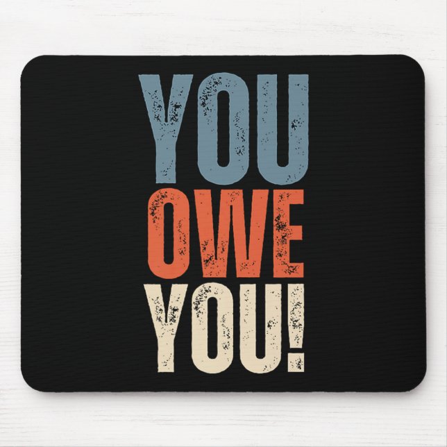 Alfombrilla De Ratón You Owe You - Nobody Owes You Anything - Motivatio (Frente)