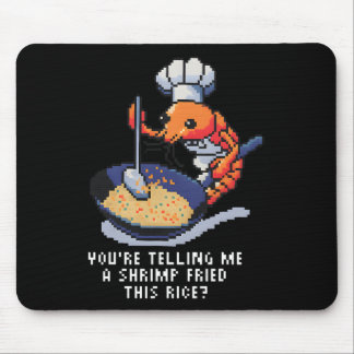 Alfombrilla De Ratón You’re Telling Me A Shrimp Fried This Rice Funny P