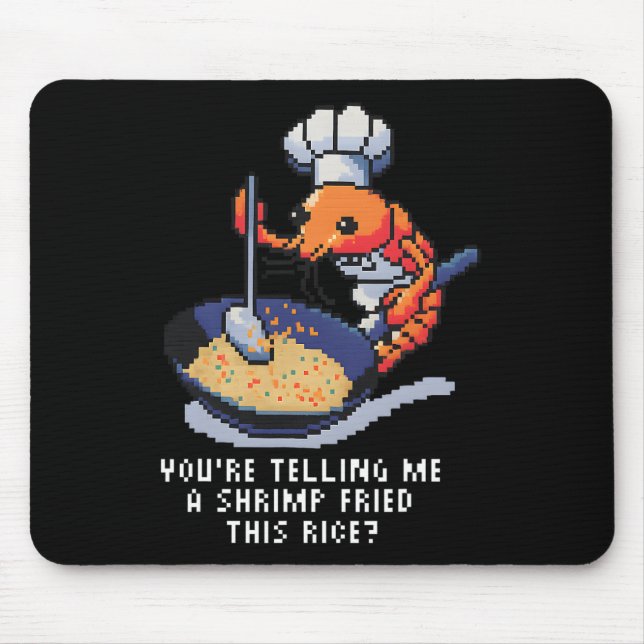 Alfombrilla De Ratón You’re Telling Me A Shrimp Fried This Rice Funny P (Frente)