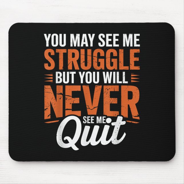 Alfombrilla De Ratón You Will Never See Me Quit, Motivational Quote  (Frente)