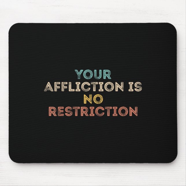 Alfombrilla De Ratón Your Affliction Is No Restriction Funny Motivation (Frente)