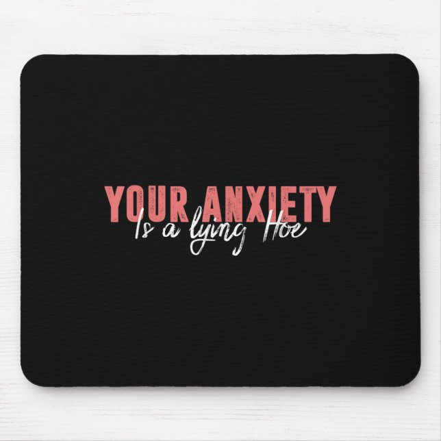 Alfombrilla De Ratón Your Anxiety Is A Lying Cute Ss Cute Ss Quote Moti (Frente)