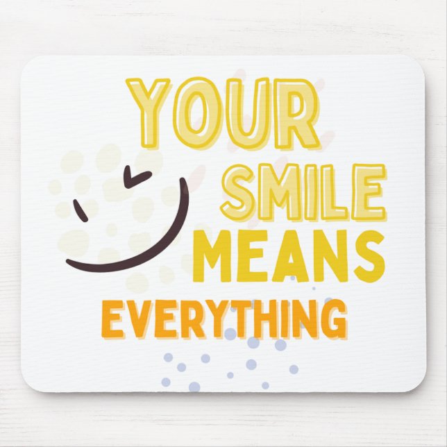 Alfombrilla De Ratón Your Smile Means Everything Mousepad (Frente)