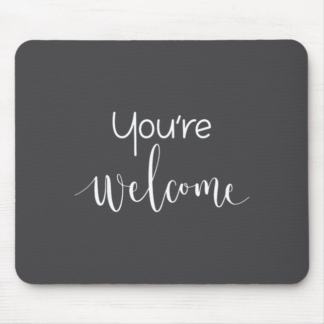 Alfombrilla De Ratón Your Welcome Fun Novelty Saying Quote You're Welco (Frente)