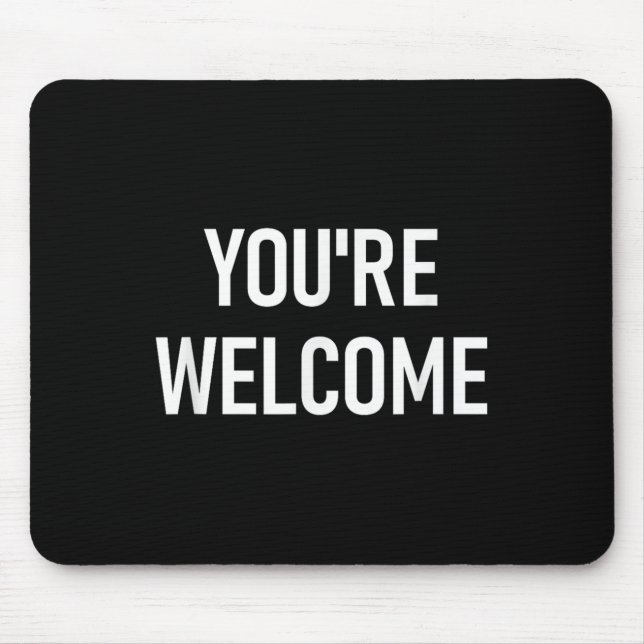 Alfombrilla De Ratón You're Welcome, Funny, Jokes, Sarcastic  (Frente)