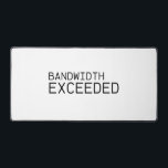Alfrombrillas De Escritorio Bandwidth Exceeded | Oversized Professional Desk<br><div class="desc">Protect your desk surface from scratches and spills with this durable,  high-contrast mat. Its large surface area provides plenty of room for your keyboard and mouse,  creating a clean and organized foundation for your daily tasks.</div>