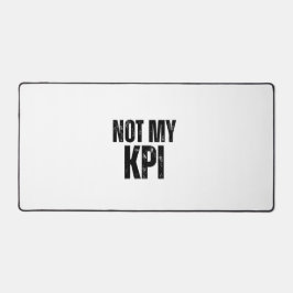 Alfrombrillas De Escritorio Not My KPI Extra Large Typographic Desk Mat