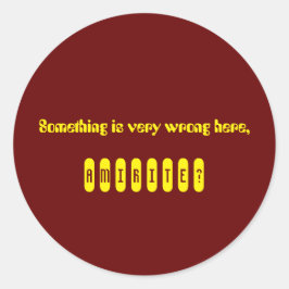 Algo está mal, amirite Pegatina