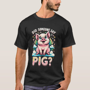 ¿Alguien dijo camiseta de CERDO divertidos CERDOS