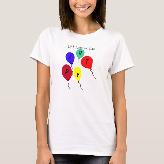 Alguien dijo camiseta de globos coloridos Fiestas (Anverso)