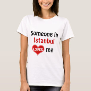Alguien en Estambul me ama la camiseta