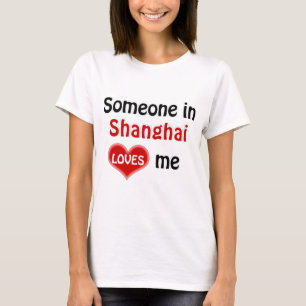 Alguien en Shanghái me ama la camiseta