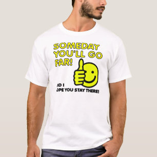 Algunas Irás Lejos Camiseta Divertida