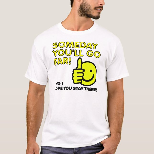 Algunas Irás Lejos Camiseta Divertida (Anverso)