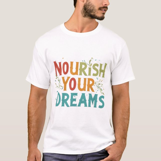 Alimenta tus sueños: Inspirador diseño de camiseta (Anverso)