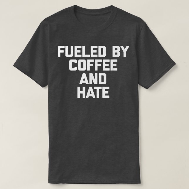 Alimentado por el café y la camiseta de odio graci (Diseño del anverso)