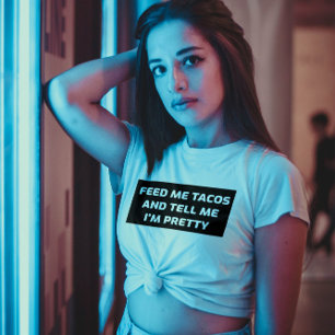 ALIMENTARME TACOS Y DECIRME QUE SOY UNA CAMISETA D