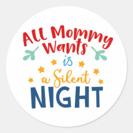 All Mamá Wants es una Pegatina de la noche silenci