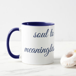 "ALMA A CONEXIÓN PROFUNDA SIN SENTIDO" Taza