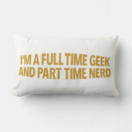 Almohada de Soy un geek a tiempo completo y nerd a